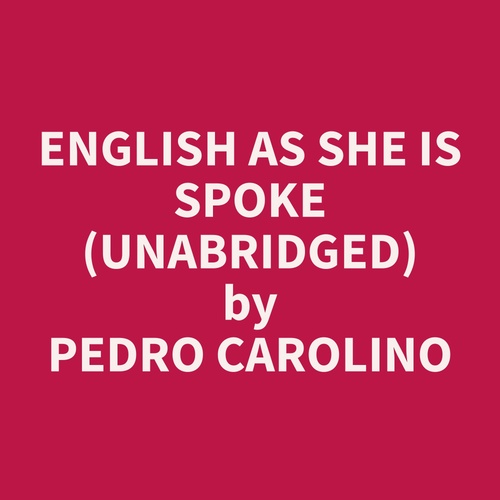 Couverture audiobook de English as She is Spoke (Unabridged), de Pedro  Carolino