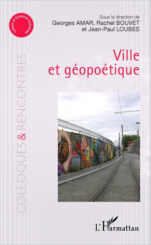 Couverture ebook de Ville et géopoétique, de Georges Amar, Rachel Bouvet, Jean-Paul Loubes