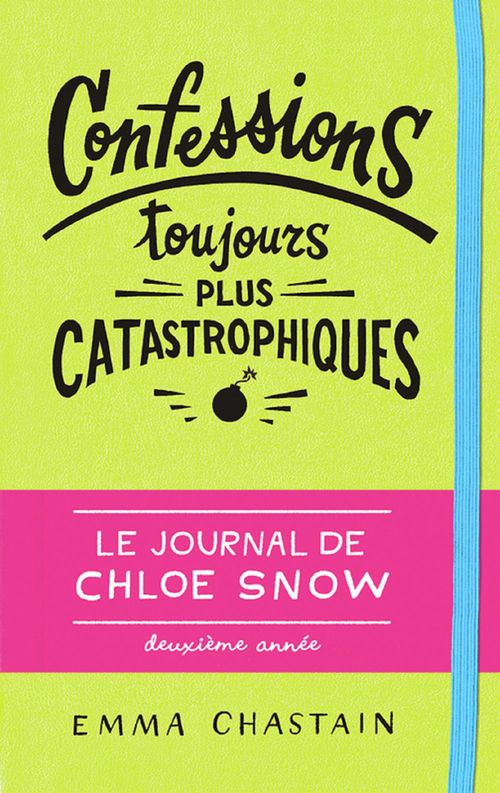 Couverture ebook de Le journal de Chloe Snow (Tome 2) - Confessions toujours plus catastrophiques, de Emma Chastain