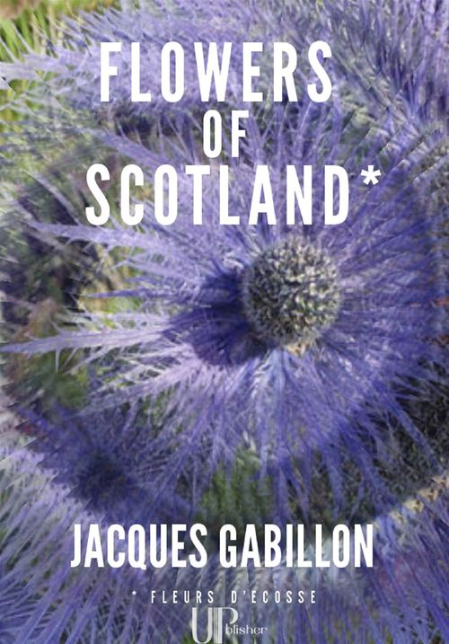 ebook cover of Flowers of Scotland, by Jacques Gabillon