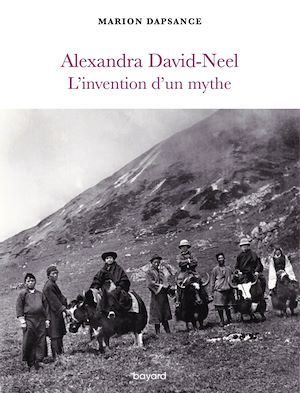 ebook cover of Alexandra David-Neel, l'invention d'un mythe, by Marion Dapsance