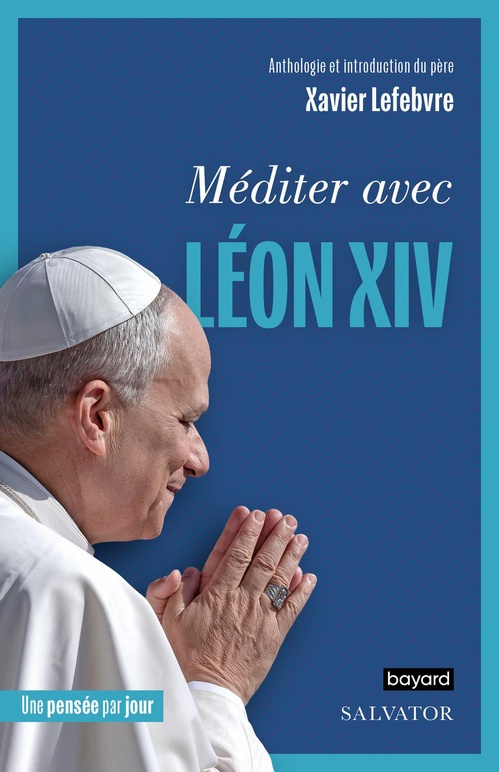 ebook cover of Méditer avec Léon XIV, by Xavier Lefebvre