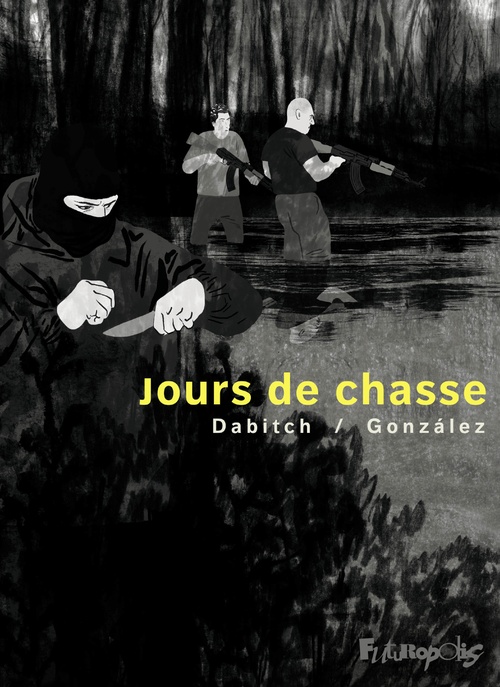 ebook cover of Jours de chasse, by Christophe Dabitch, Jorge Gonzales