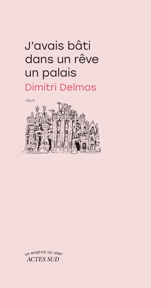 ebook cover of J'avais bâti dans un rêve un palais, by Dimitri Delmas