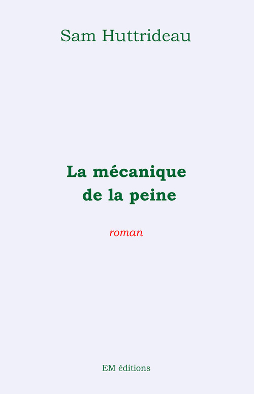 Couverture ebook de La Mécanique de la peine, de Sam Huttrideau