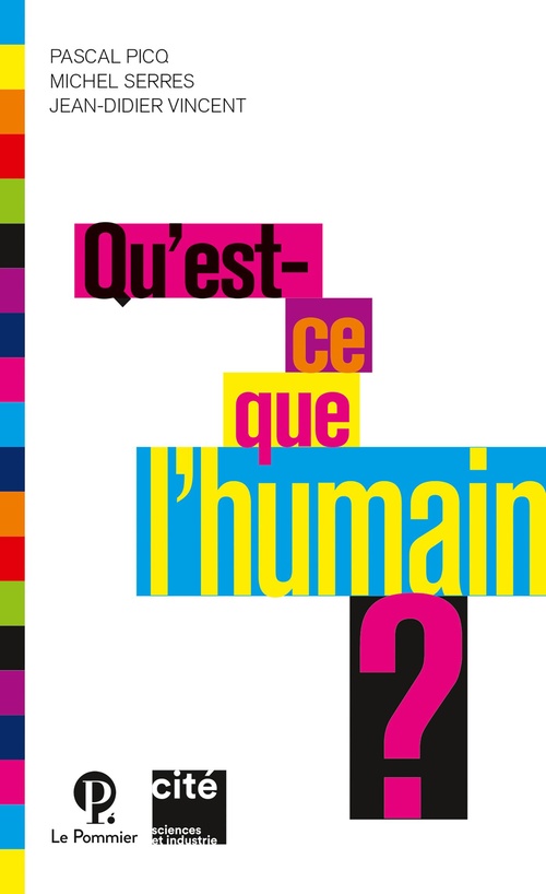 Couverture ebook de Qu'est ce que l'humain ?, de Pascal Picq, Michel Serres, Jean-didier Vincent