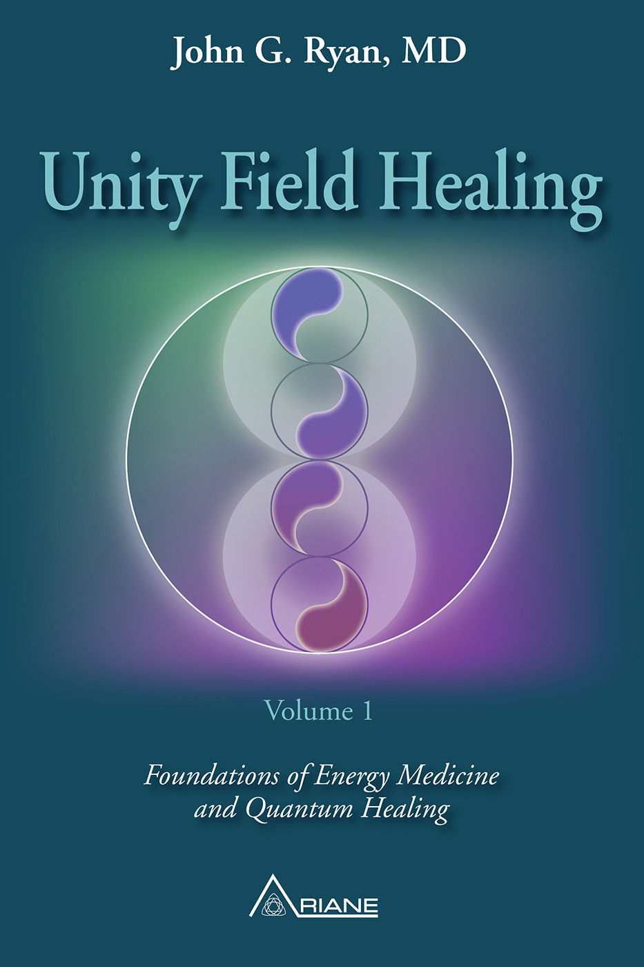 ebook cover of Unity Field Healing - Volume 1, by John G. Ryan