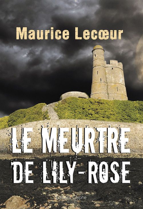 Couverture ebook de Le Meurtre de Lily-Rose, de Maurice Lecoeur
