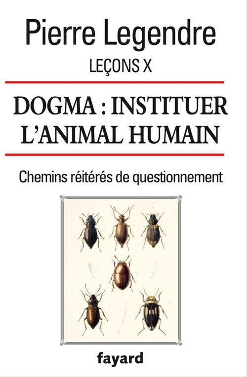ebook cover of Leçons X. Dogma. Instituer l'animal humain, by Pierre Legendre