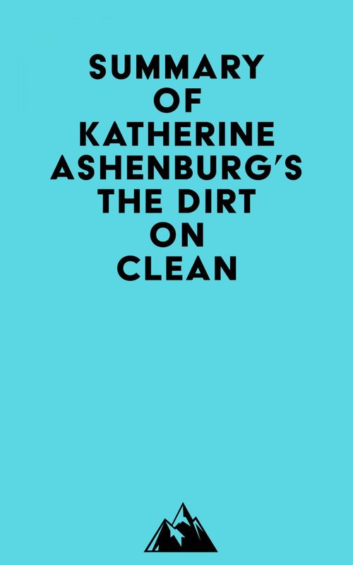 Couverture ebook de Summary of Katherine Ashenburg's The Dirt on Clean, de Everest Media