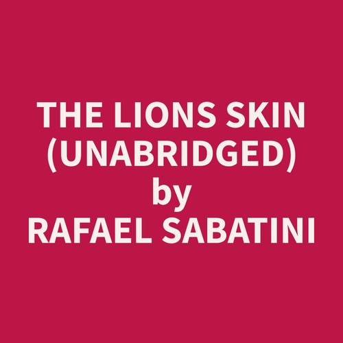 audiobook cover of The Lions Skin (Unabridged), by Rafael  Sabatini
