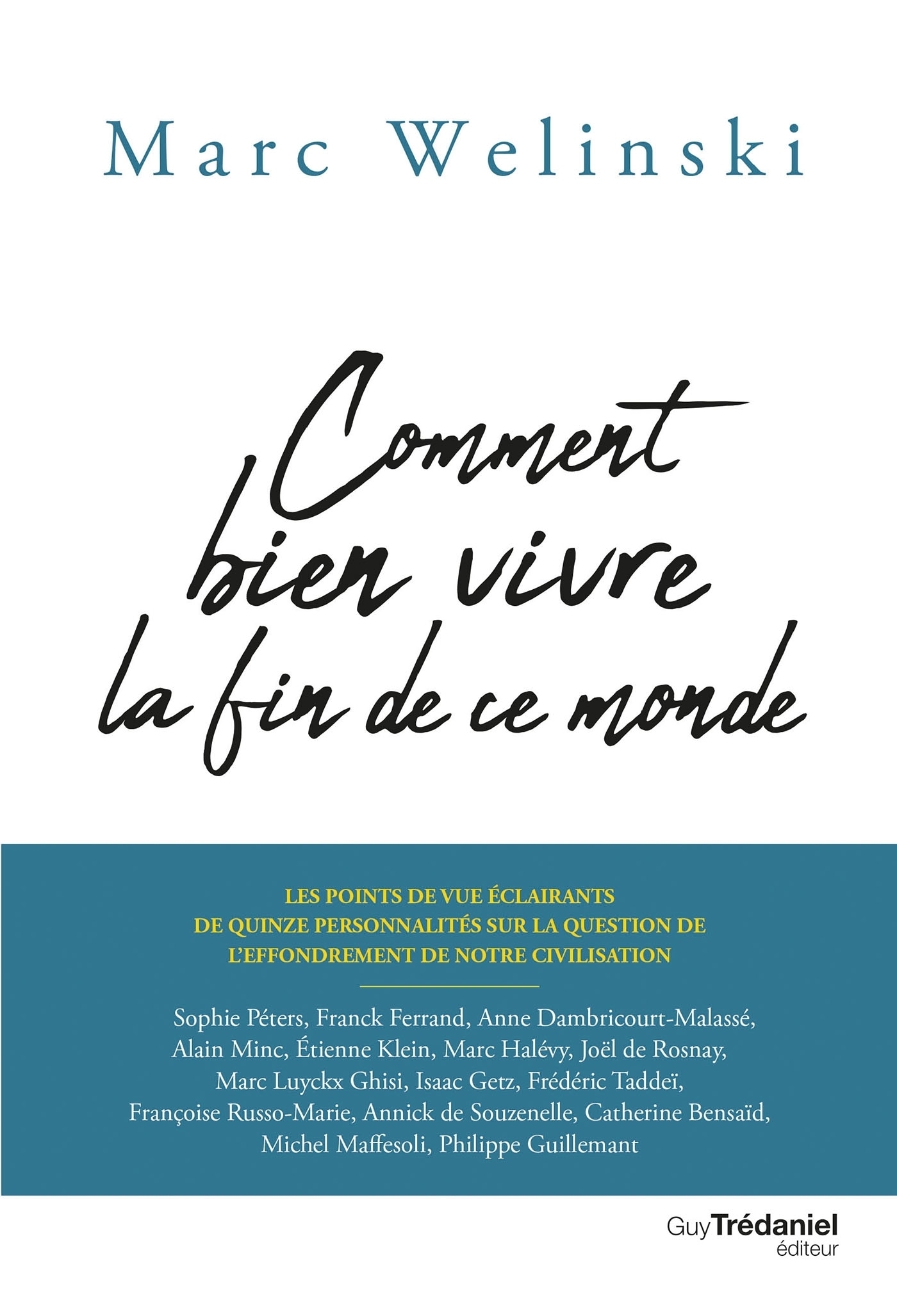 ebook cover of Comment bien vivre la fin de ce monde - Les points de vue éclairants de 15 personnalités, by Collectif, Marc Welinski