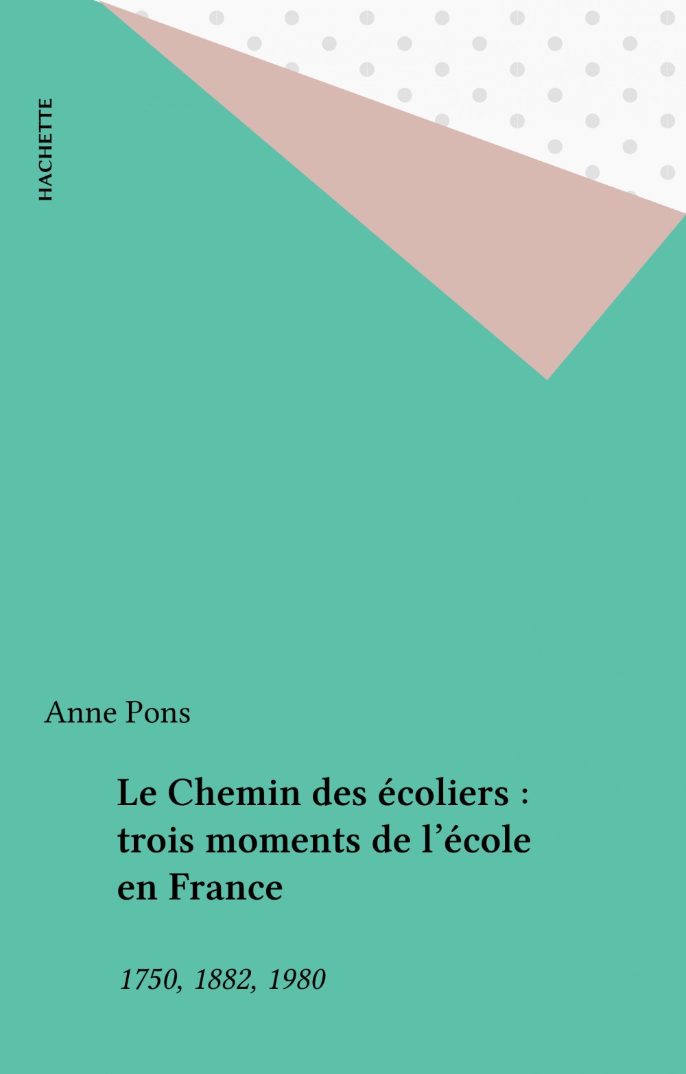 Couverture ebook de Le Chemin des écoliers : trois moments de l'école en France, de Anne Pons