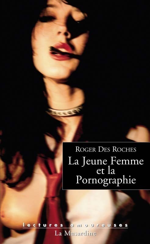 ebook cover of La jeune femme et la pornographie, by Roger Des roches