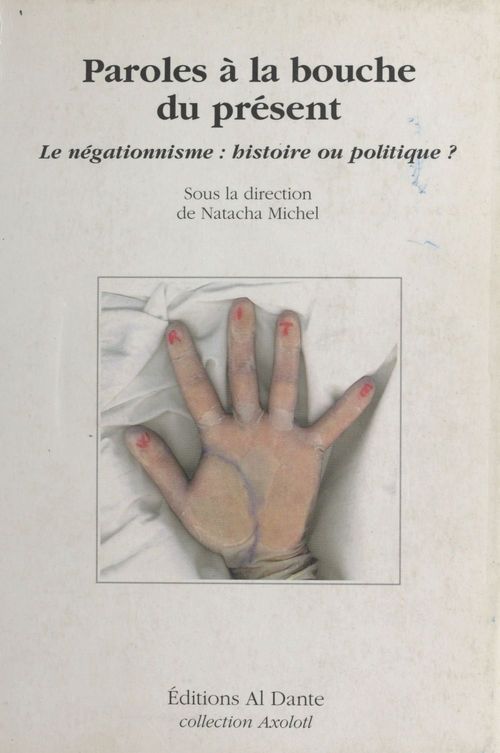Couverture ebook de Paroles à la bouche du présent : le négationnisme, histoire ou politique ?, de Natache Michel