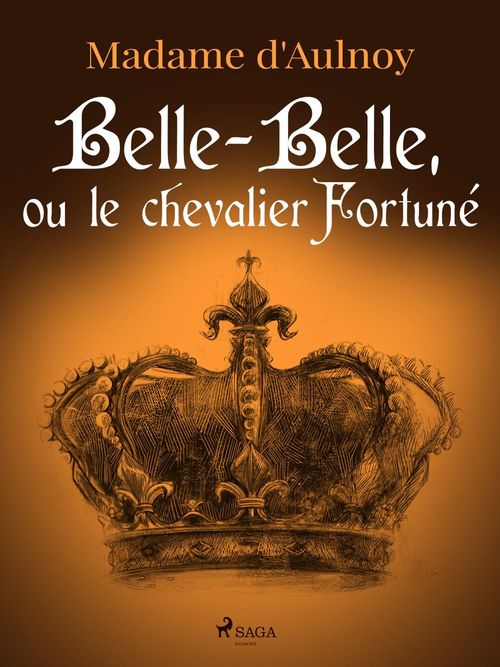 Couverture ebook de Belle-Belle, ou le chevalier Fortuné, de Madame d'Aulnoy