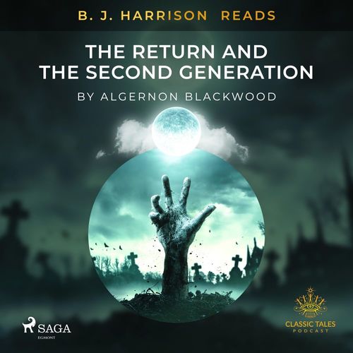 audiobook cover of B. J. Harrison Reads The Return and The Second Generation, by Algernon Blackwood