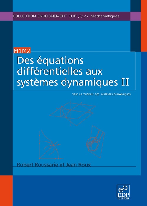 Couverture ebook de Des équations différentielles aux systèmes dynamiques II, de Robert Roussarie, Jean Roux