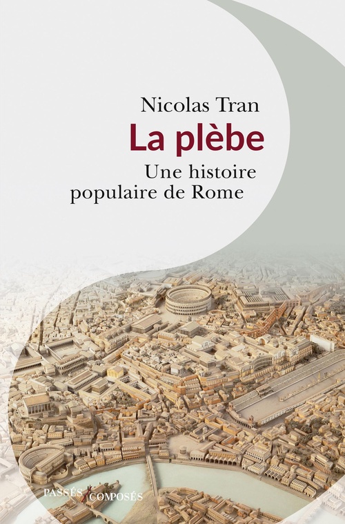 ebook cover of La plèbe : Une histoire populaire de Rome, by Nicolas Tran