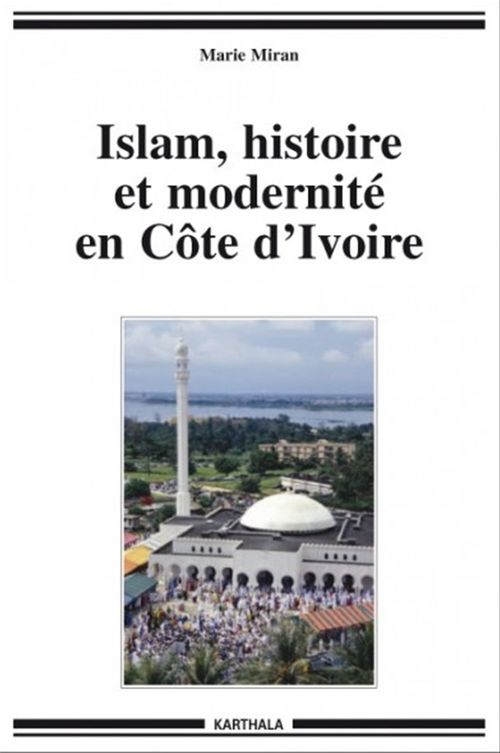 Couverture ebook de Islam, histoire et modernité en Côte d'Ivoire, de Marie Miran