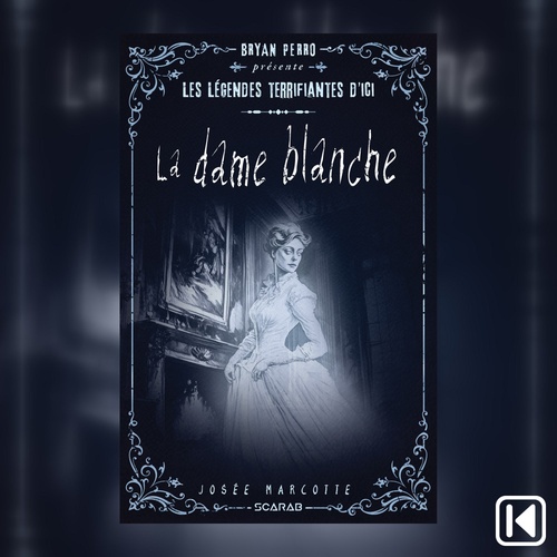 Couverture audiobook de Les légendes terrifiantes d'ici - La dame blanche, de Josee Marcotte
