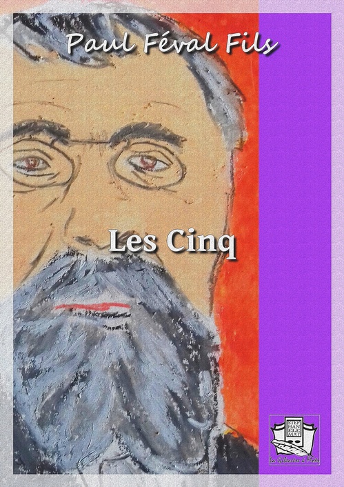 Couverture ebook de Les cinq, de Paul Feval, Paul Feval Fils