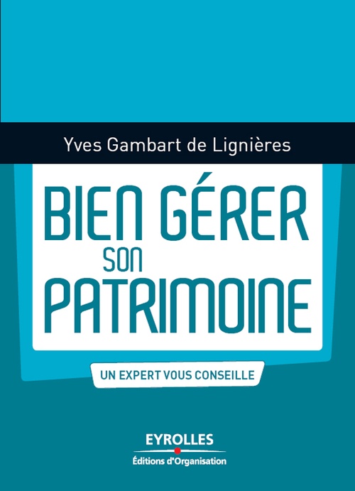 Couverture ebook de Bien gérer son patrimoine, de Yves Gambart de lignières