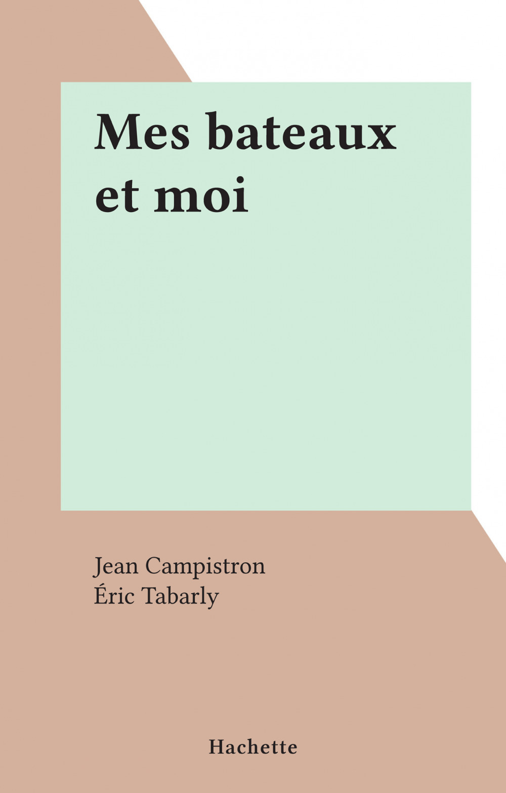ebook cover of Mes bateaux et moi, by Jean Campistron, Eric Tabarly