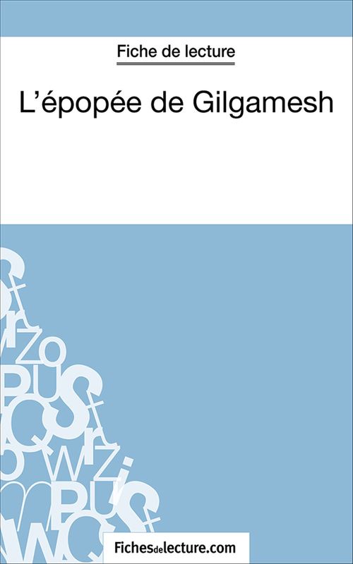 Couverture ebook de L'épopée de Gilgamesh, de Fichesdelecture.Com, Sophie Lecomte