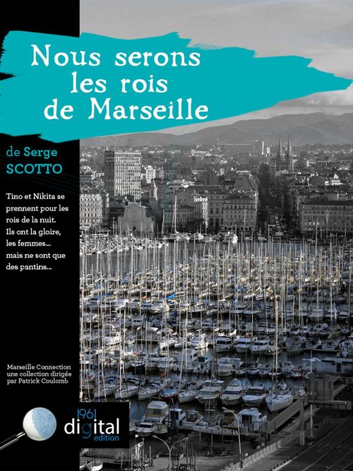 ebook cover of Marseille Connection  :  Nous serons les rois de Marseille, by Serge Scotto