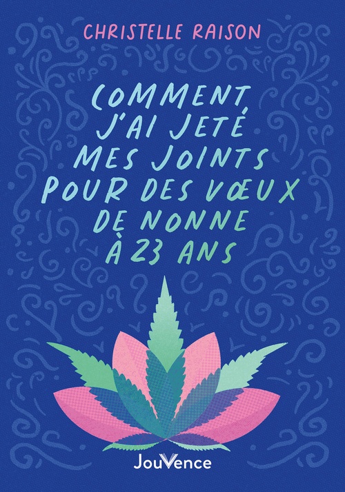 Couverture ebook de Comment j'ai jeté mes joints pour des voeux de nonne à 23 ans, de Christelle Raison