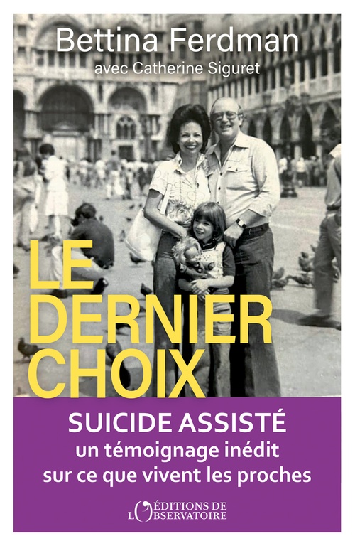 ebook cover of Le dernier choix : Suicide assisté, by Bettina FERDMAN, Catherine Siguret