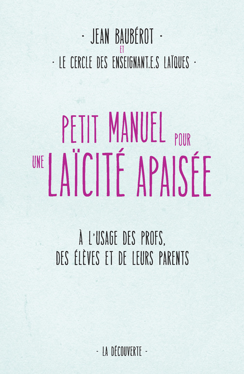 ebook cover of Petit manuel pour une laïcité apaisée, by Jean Bauberot, Anaïs Flores, Paul Guillibert, Caroline Izambert, Florine Leplatre, Jérôme Martin, Le Cercle des Enseigna