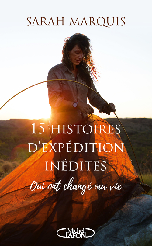 ebook cover of 15 histoires d'expédition inédites qui ont changé ma vie, by Sarah Marquis