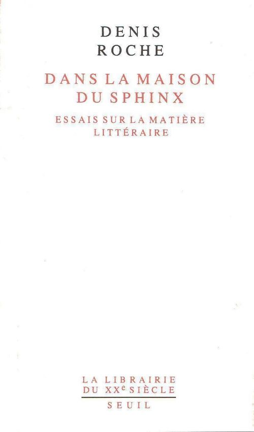 Couverture ebook de Dans la maison du Sphinx. Essais sur la matière littéraire, de Denis Roche