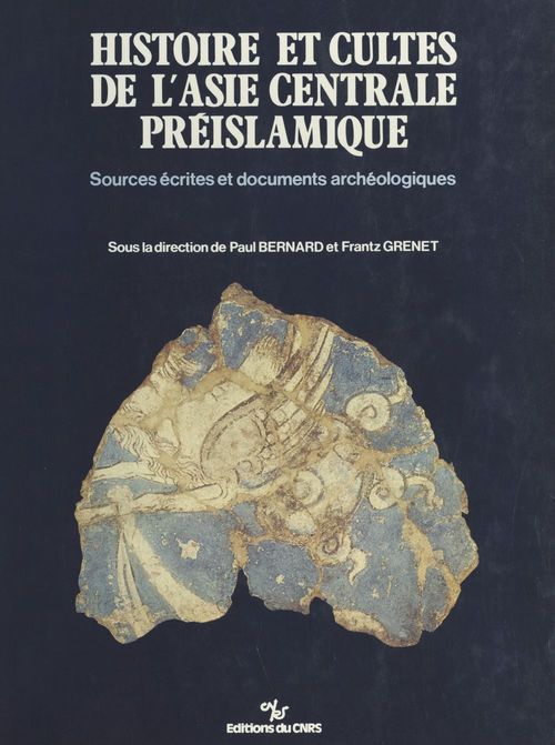 Couverture ebook de Histoire et cultes de l'Asie centrale préislamique : sources écrites et documents archéologiques, de Bernard P
