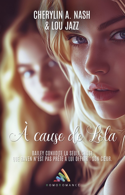 Couverture ebook de À cause de Lola, de Cherylin A.Nash, Homoromance Editions, Lou Jazz