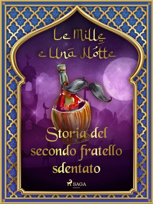 Couverture ebook de Storia del secondo fratello sdentato (Le Mille e Una Notte 36), de -  Le Mille E Una Notte