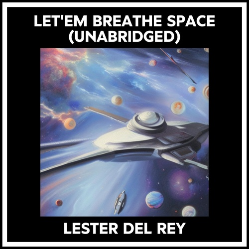 Couverture audiobook de Let'em Breathe Space (Unabridged), de Lester Del Rey