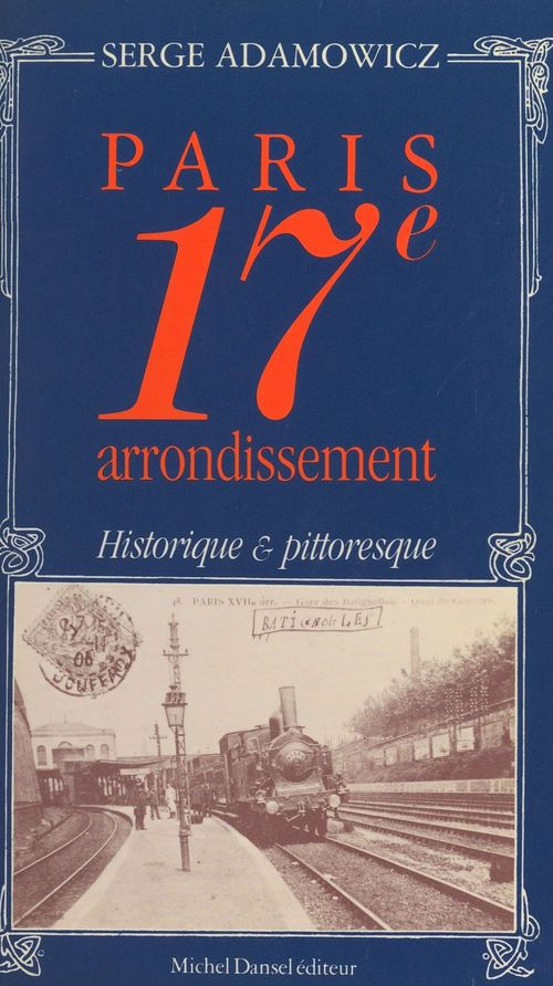 Couverture ebook de Paris, 17e arrondissement : historique et pittoresque, de Serge Adamowicz