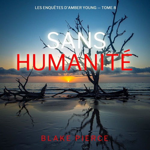 audiobook cover of Sans humanité (Les Enquêtes d'Amber Young - tome 8), by Blake Pierce