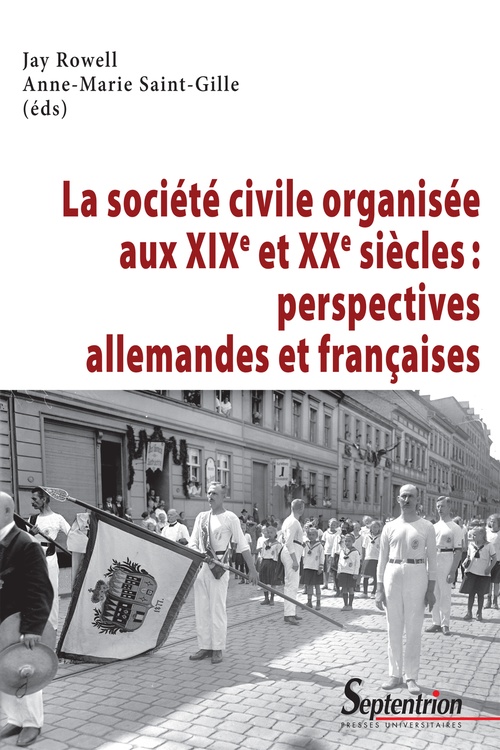 ebook cover of La société civile organisée aux xixe et xxe siècles : perspectives allemandes et françaises, by Jay Rowell, Anne-marie Saint-gille