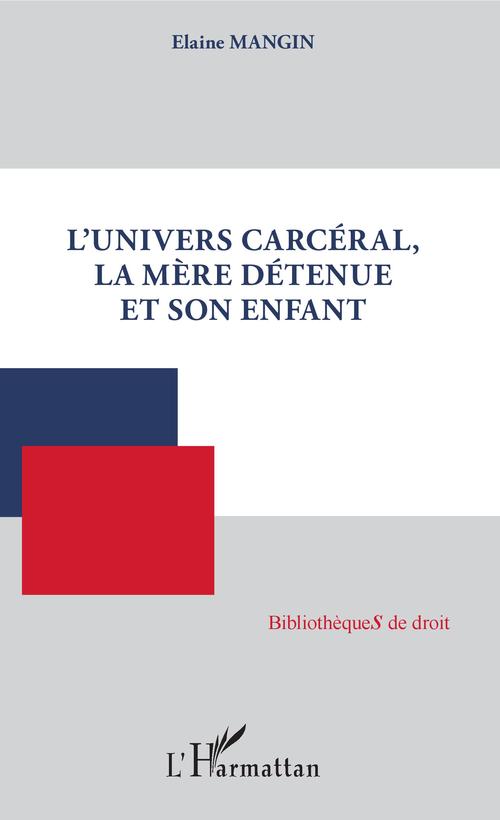 ebook cover of L'univers carcéral, la mère détenue et son enfant, by Elaine Mangin