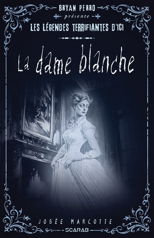 ebook cover of Les légendes terrifiantes d'ici - La dame blanche, by Marcotte Josee