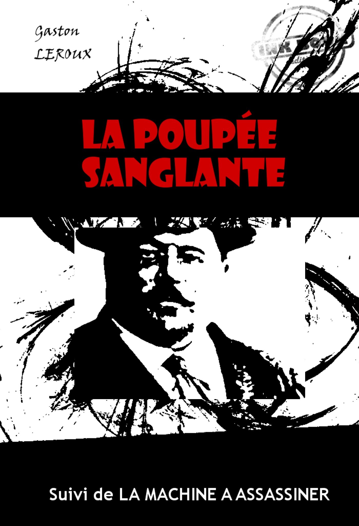 ebook cover of La poupée sanglante (suivi de La machine à assassiner) [édition intégrale revue et mise à jour], by Gaston Leroux