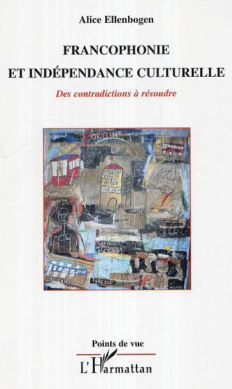 Couverture ebook de Francophonie et indépendance culturelle, de Alice Ellenbogen