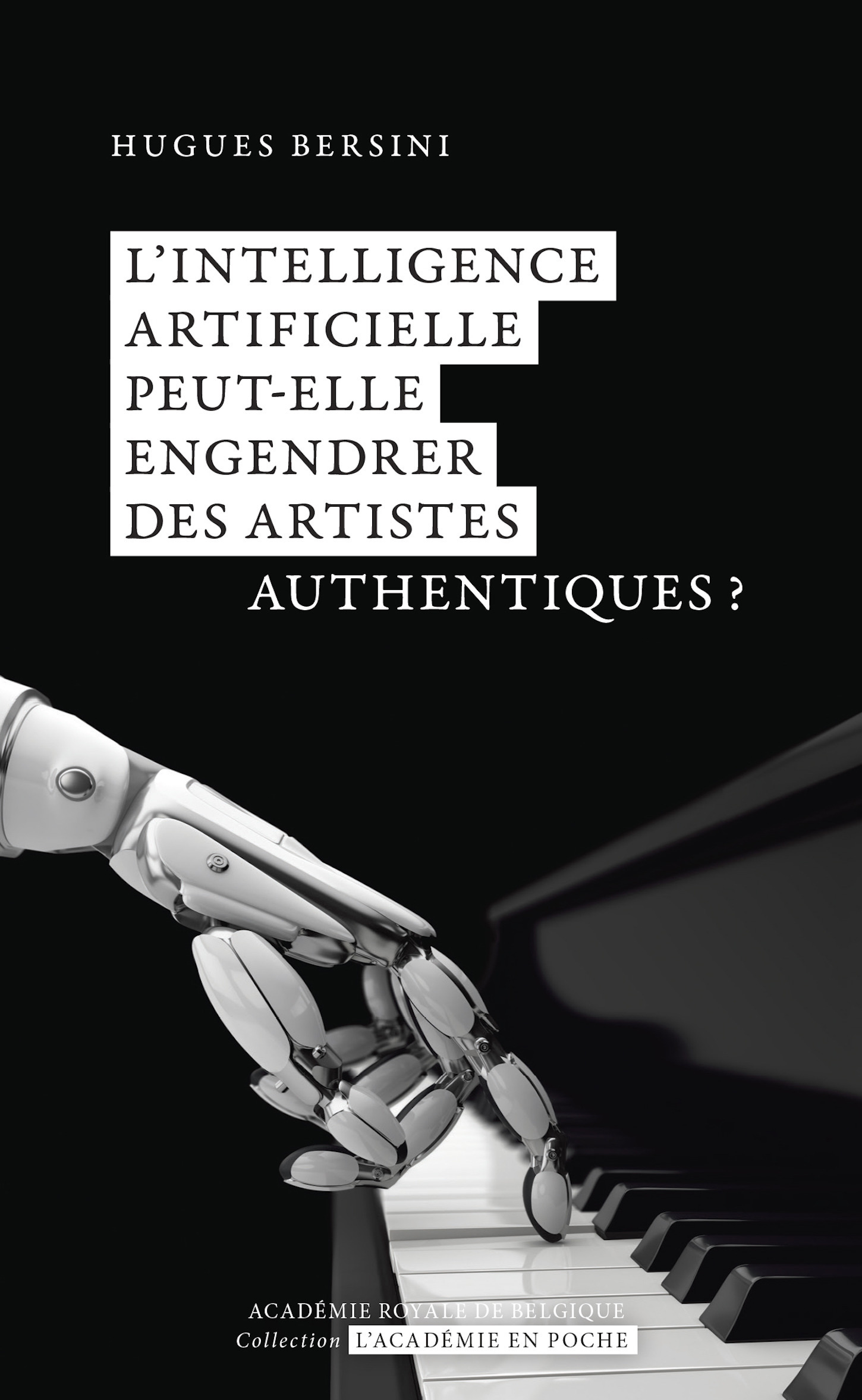 Couverture ebook de L´intelligence artificielle peut-elle engendrer des artistes authentiques ?, de Hugues Bersini