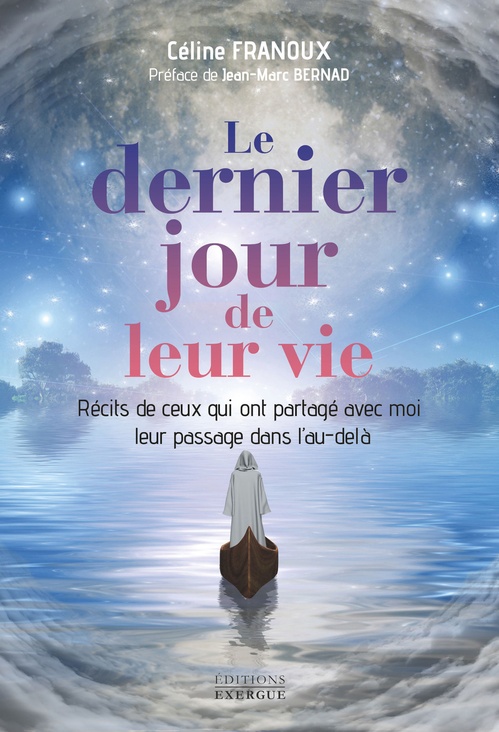 Couverture ebook de Le dernier jour de leur vie - Récits de ceux qui m'ont partagé leur passage dans l'au-delà, de Céline Franoux