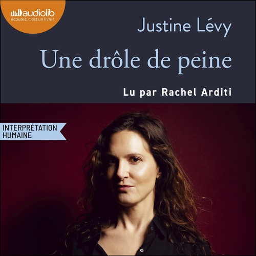 Couverture audiobook de Une drôle de peine, de Justine Lévy