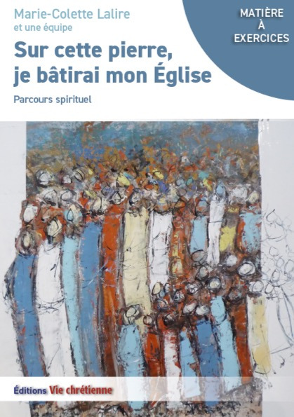 ebook cover of Sur cette pierre je bâtirai mon Eglise, by Marie-Colette Lalire Et Une Équipe